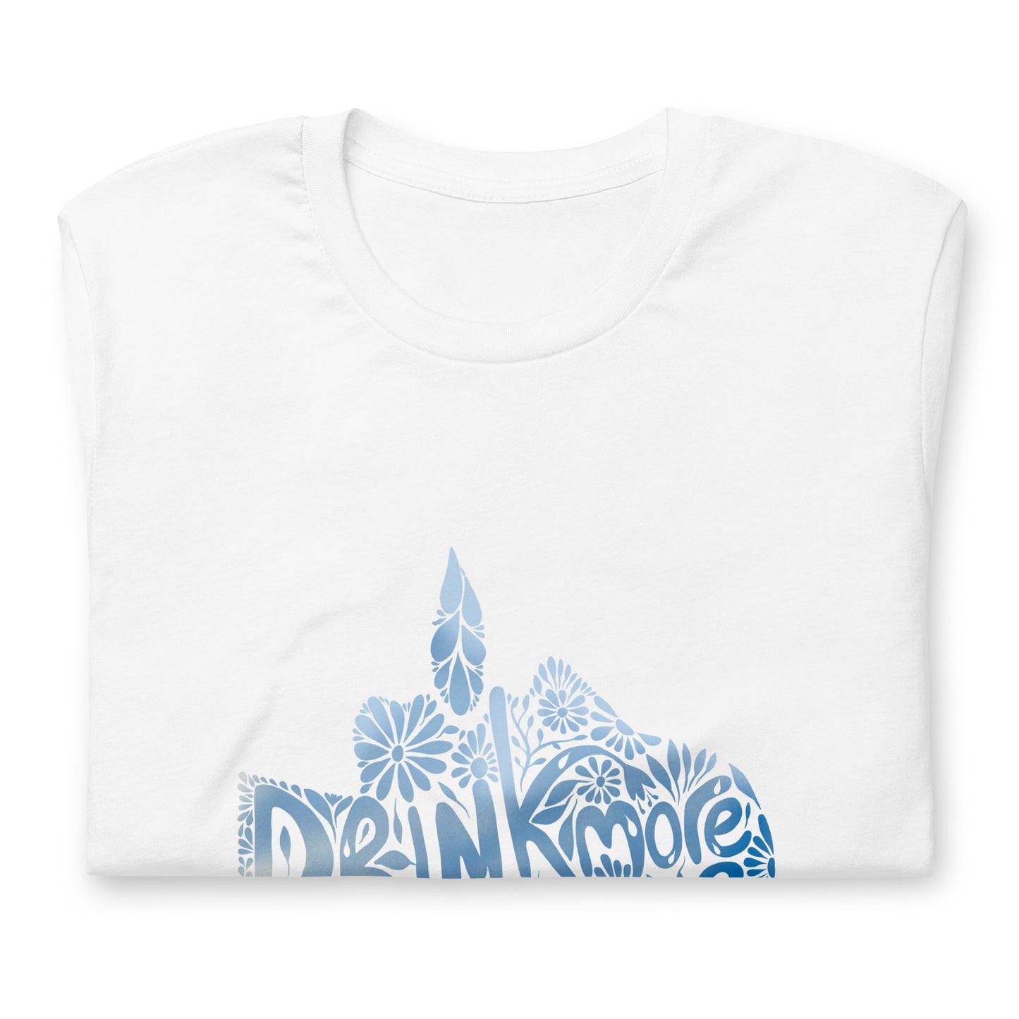 Drink More Water White Cotton Unisex t-shirt